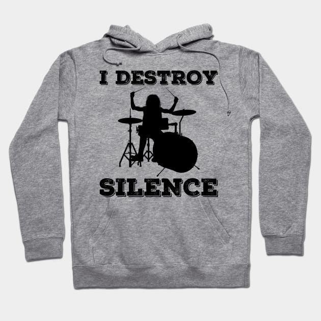 I Destroy Silence Drummer Hoodie by DragonTees